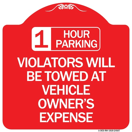 1 Hour Parking Violators Will Be Towed At Vehicle Owners Expense Heavy-Gauge Aluminum Sign